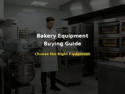 Bakery Equipment Buying Guide for Beginners