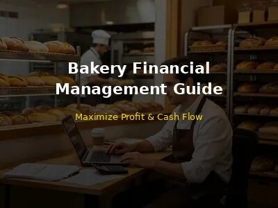Bakery Financial Management Guide