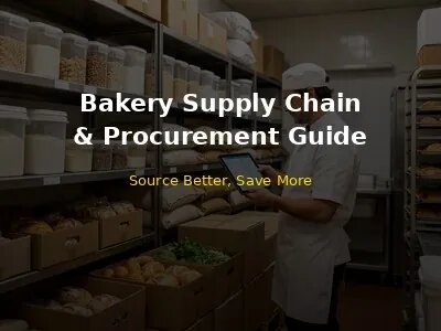 Bakery Supply Chain and Procurement Complete Guide