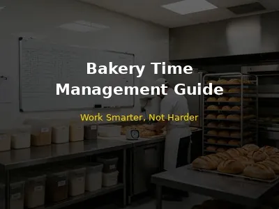 Bakery Time Management and Operational Efficiency Complete Guide