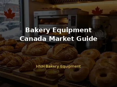 Bakery Equipment Canada Market Guide 2026