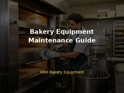 Bakery Equipment Maintenance Complete Guide 2026