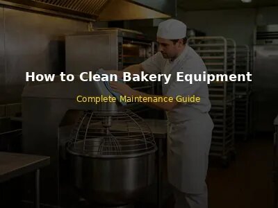 How to Clean Bakery Equipment