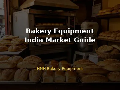 Bakery Equipment in India: Complete Guide for Buyers