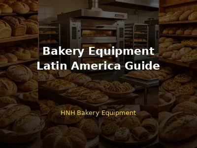 Latin America Bakery Equipment Market: Complete Guide 2026