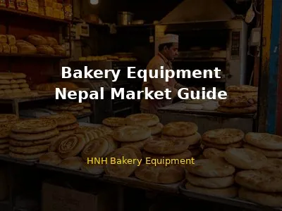 Bakery Equipment in Nepal: Complete Guide for Buyers