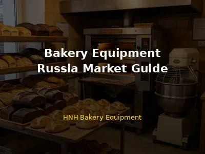 Bakery Equipment Russia Market Guide 2026
