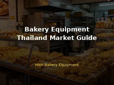 bakery machinery Thailand - Bangkok Chiang Mai Phuket Market Guide