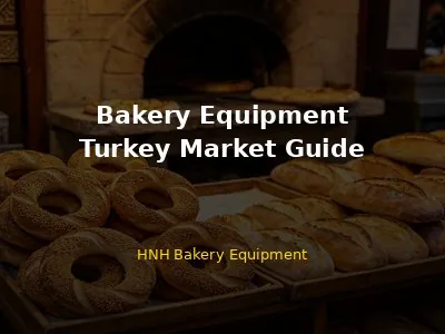 Bakery Equipment Turkey Market Guide 2026